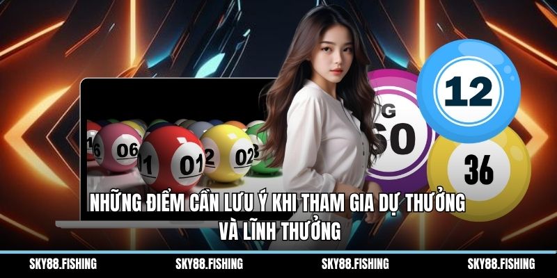 Những điểm cần lưu ý khi tham gia dự thưởng và lĩnh thưởng