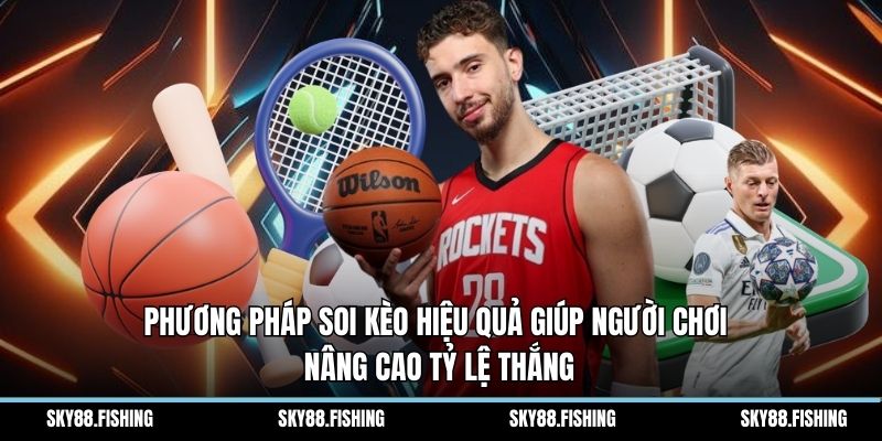 Phương pháp soi kèo hiệu quả giúp người chơi nâng cao tỷ lệ thắng